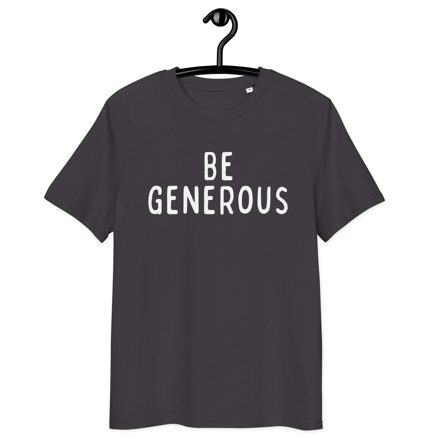 Be Generous | Unisex Organic Cotton T-Shirt | White Print