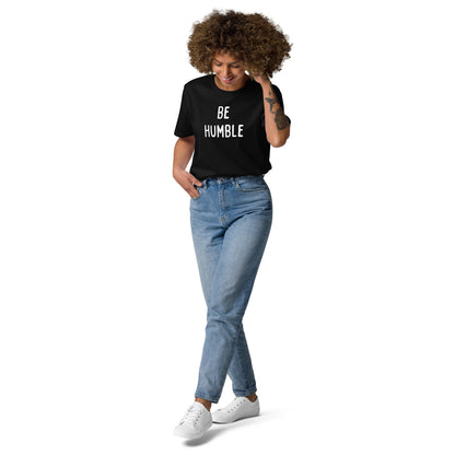 Be Humble | Unisex Organic Cotton T-Shirt | White Print