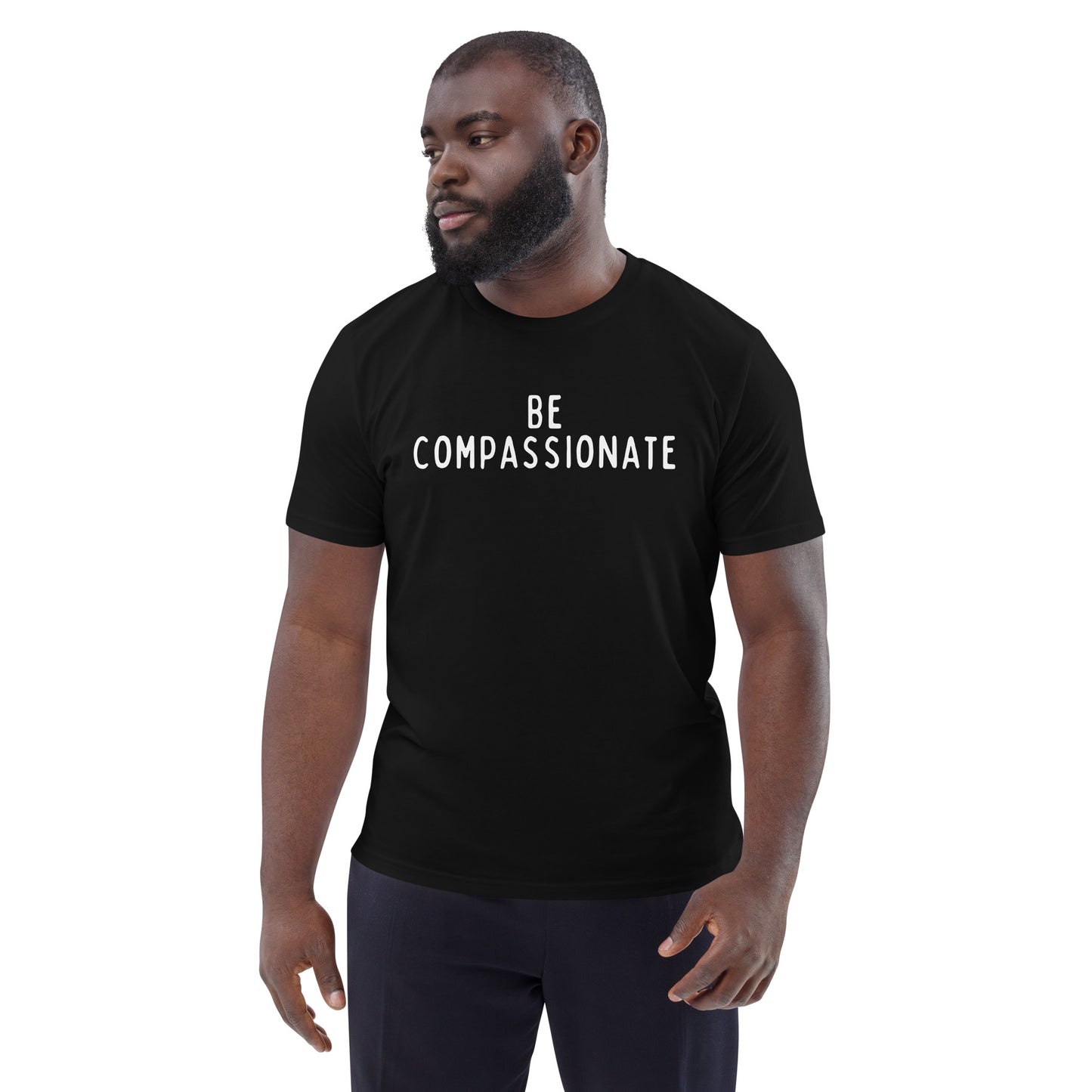 Be Compassionate | Unisex Organic Cotton T-Shirt | White Print