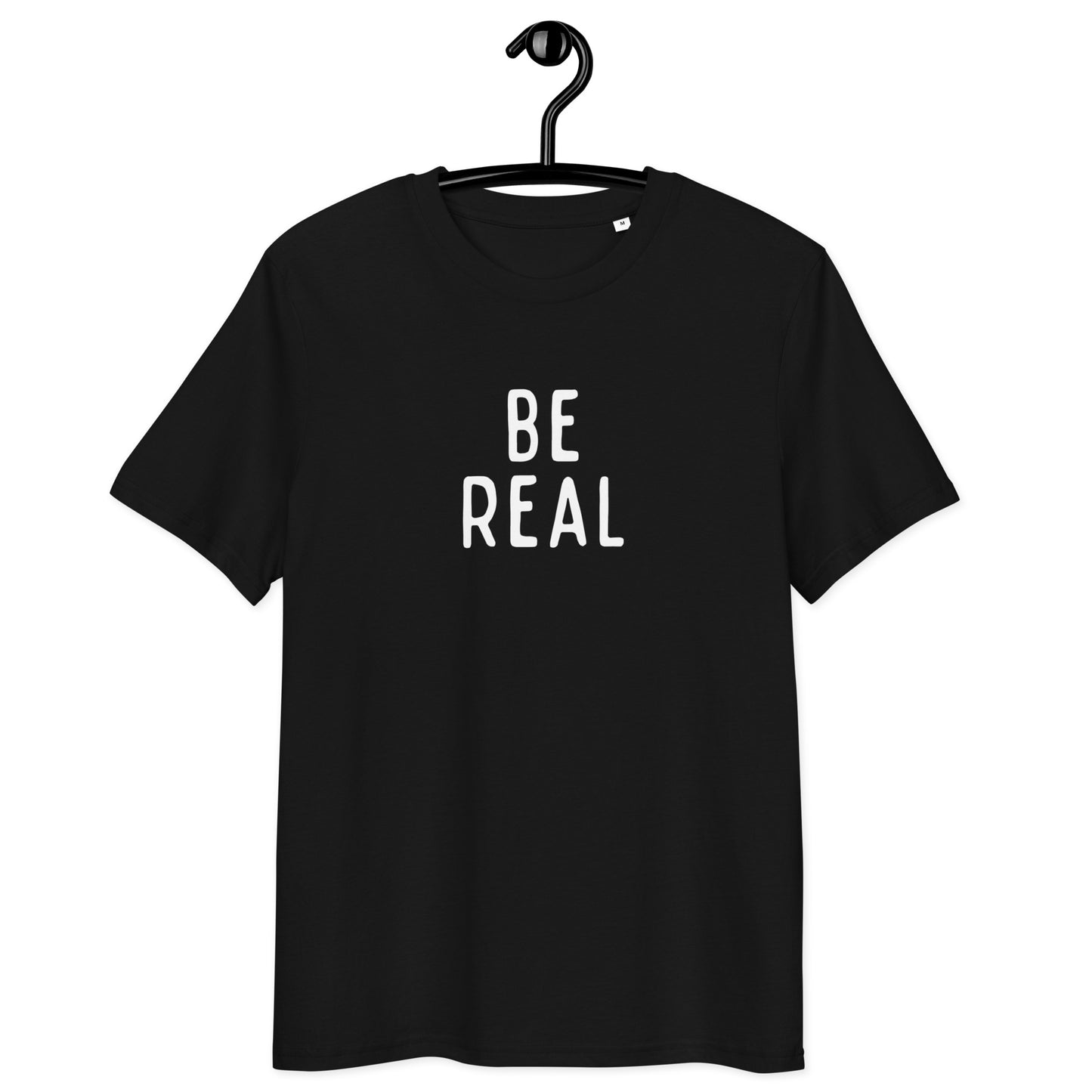 Be Real | Unisex Organic Cotton T-Shirt | White Print