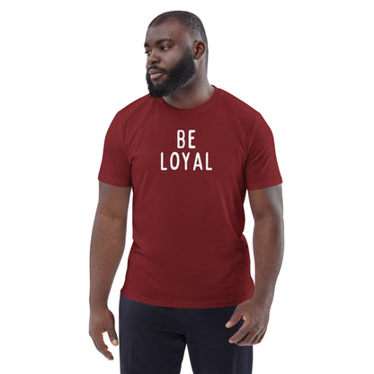 Be Loyal | Unisex Organic Cotton T-Shirt | White Print