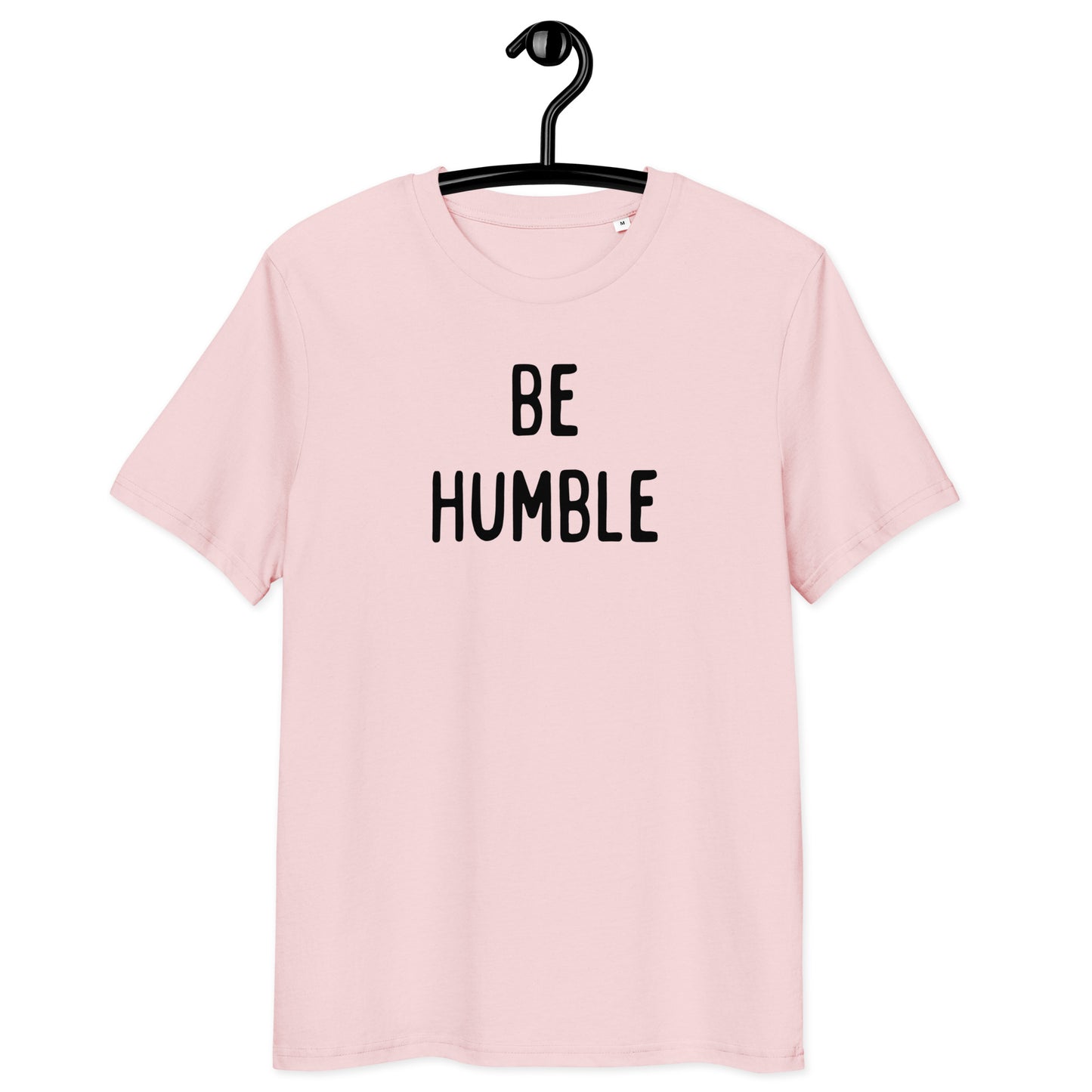 Be Humble | Unisex Organic Cotton T-Shirt | Black Print