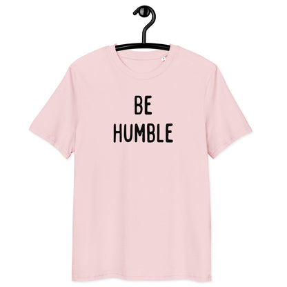 Be Humble | Unisex Organic Cotton T-Shirt | Black Print