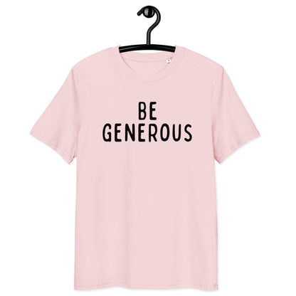 Be Generous | Unisex Organic Cotton T-Shirt | Black Print