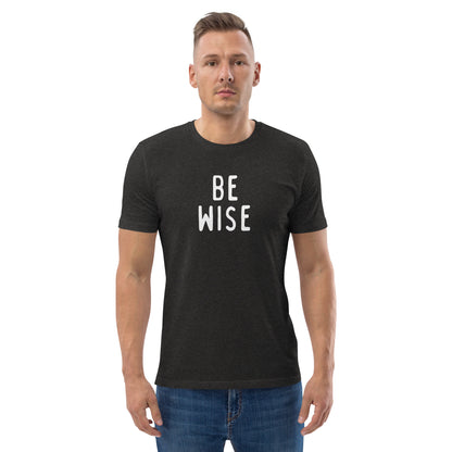 Be Wise | Unisex Organic Cotton T-Shirt | White Print