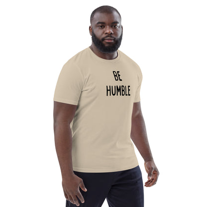 Be Humble | Unisex Organic Cotton T-Shirt | Black Print