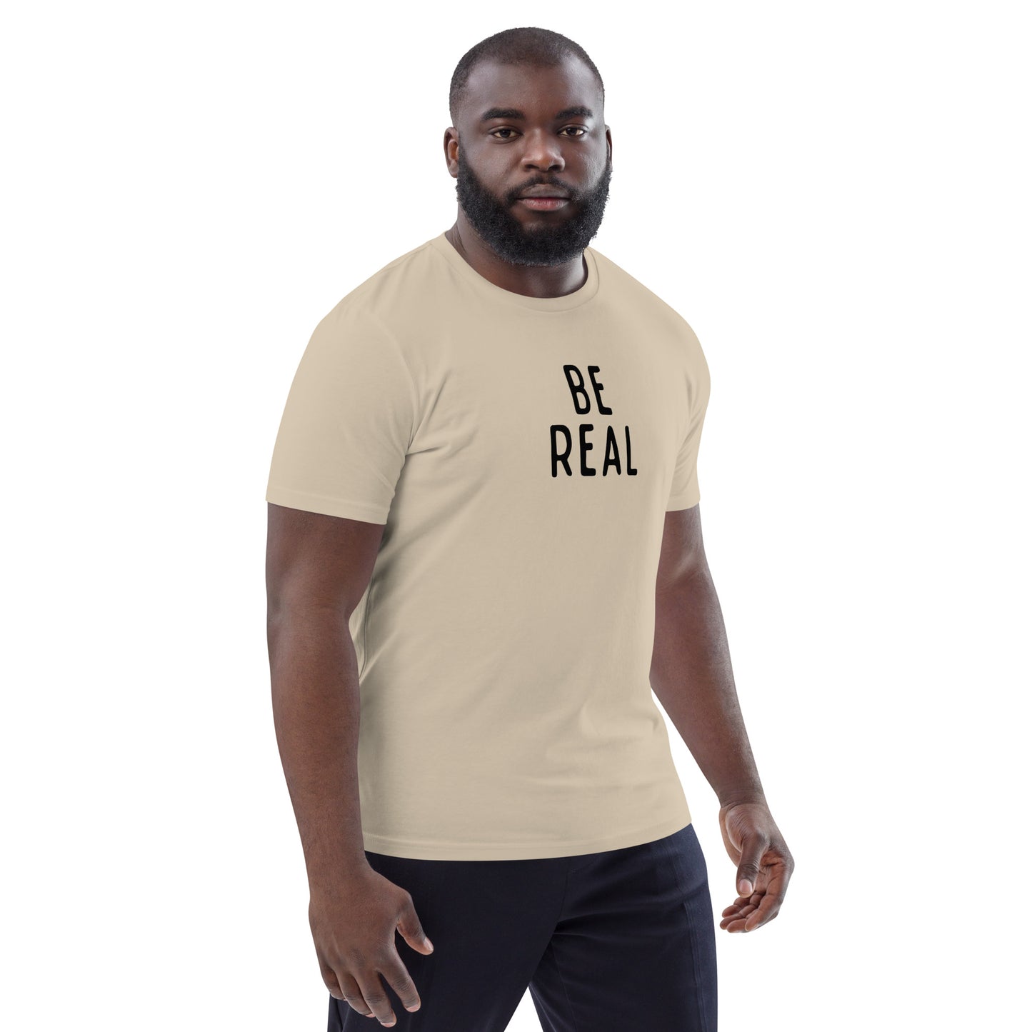 Be Real | Unisex Organic Cotton T-Shirt | Black Print