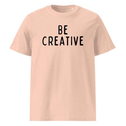 Be Creative | Unisex Organic Cotton T-Shirt | Black Print