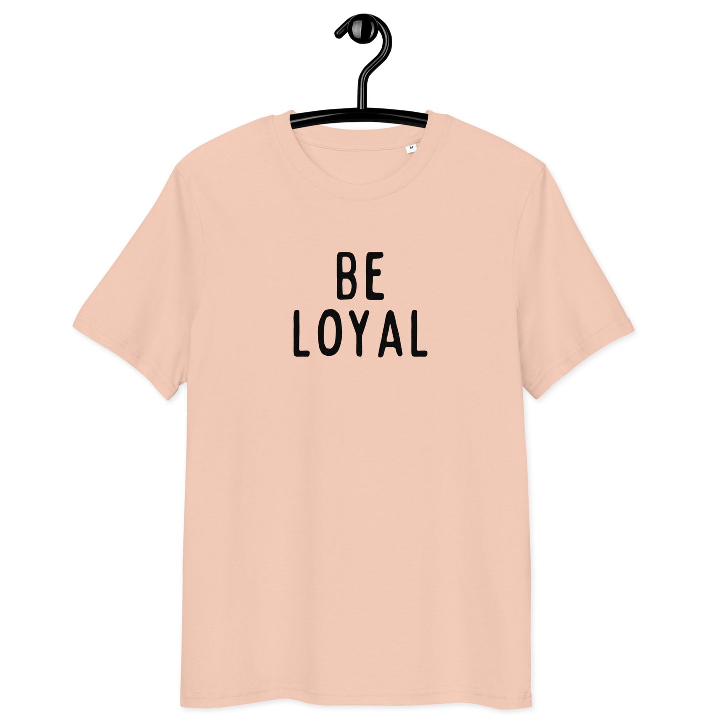 Be Loyal | Unisex Organic Cotton T-Shirt | Black Print