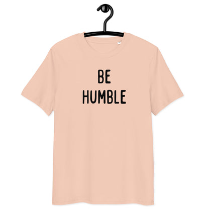 Be Humble | Unisex Organic Cotton T-Shirt | Black Print