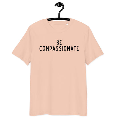 Be Compassionate | Organic Cotton T-Shirt | Black Print