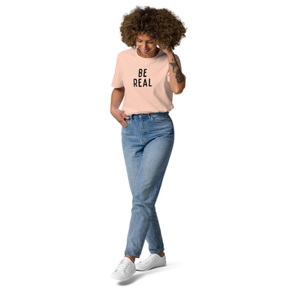 Be Real | Unisex Organic Cotton T-Shirt | Black Print