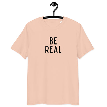 Be Real | Unisex Organic Cotton T-Shirt | Black Print