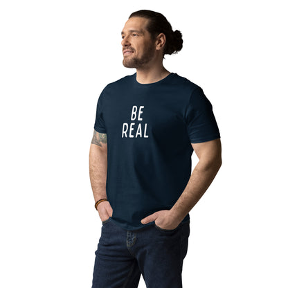 Be Real | Unisex Organic Cotton T-Shirt | White Print