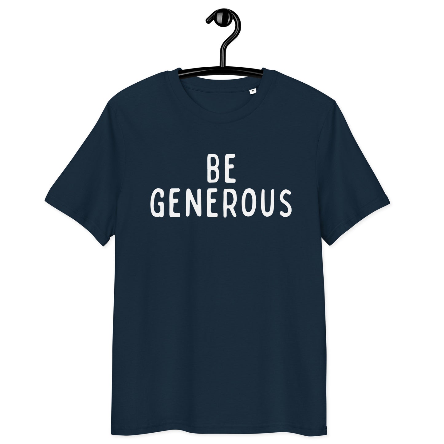 Be Generous | Unisex Organic Cotton T-Shirt | White Print