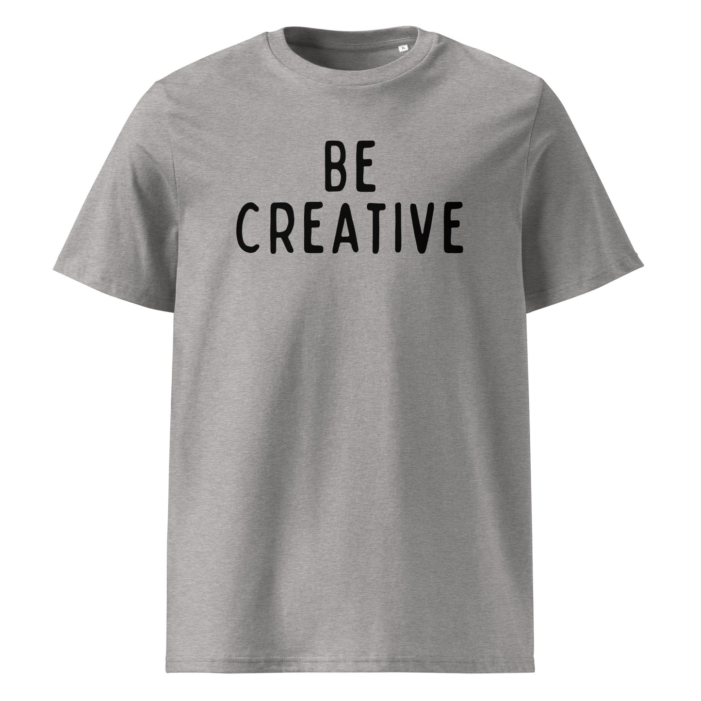 Be Creative | Unisex Organic Cotton T-Shirt | Black Print