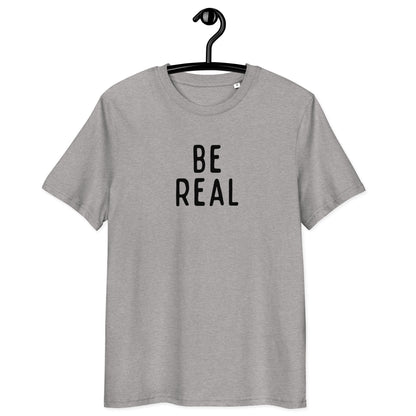 Be Real | Unisex Organic Cotton T-Shirt | Black Print