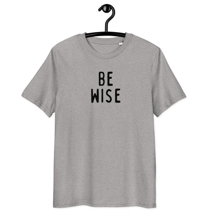 Be Wise | Unisex  Organic Cotton T-Shirt | Black Print