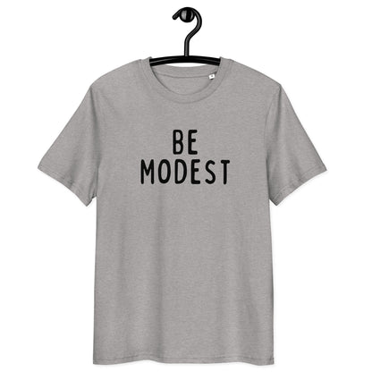 Be Modest | Unisex Organic Cotton T-Shirt | Black Print