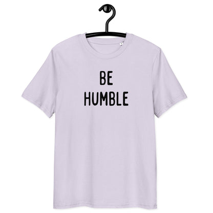 Be Humble | Unisex Organic Cotton T-Shirt | Black Print