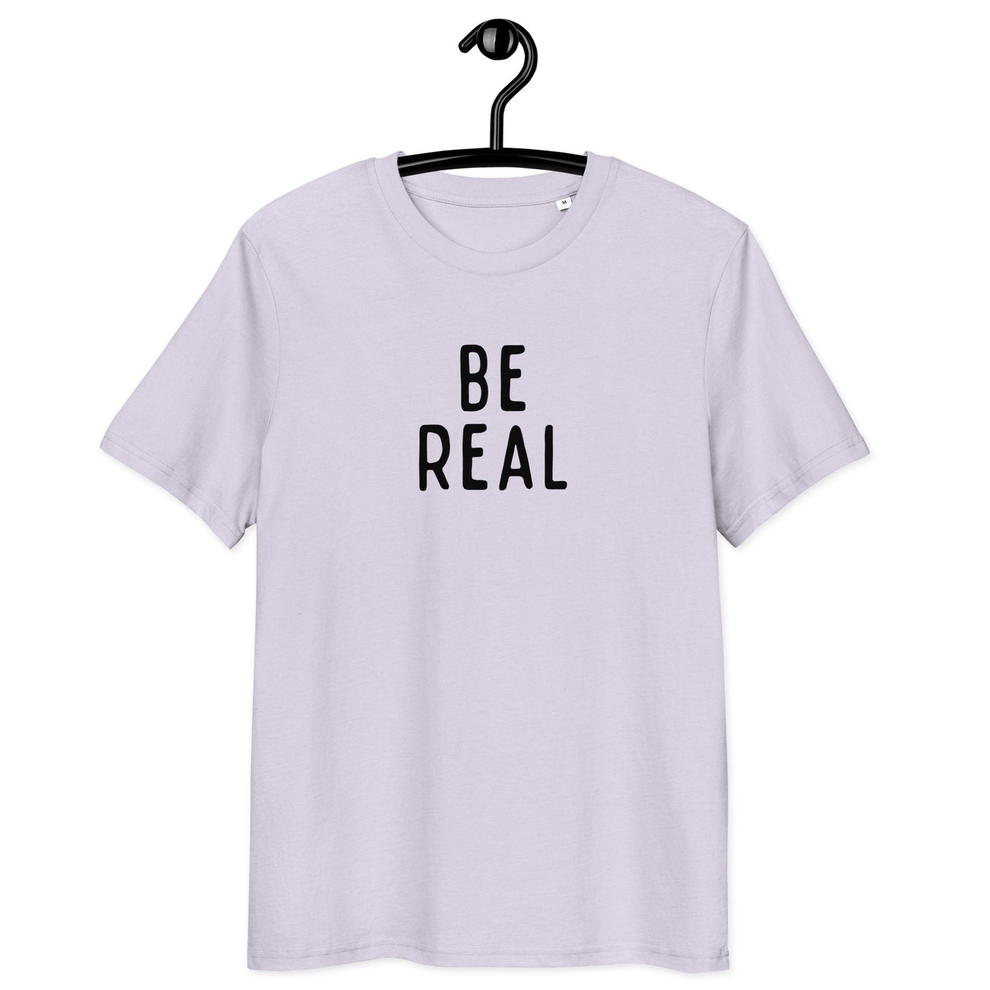 Be Real | Unisex Organic Cotton T-Shirt | Black Print