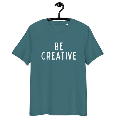 Be Creative | Unisex Organic Cotton T-Shirt | White Print