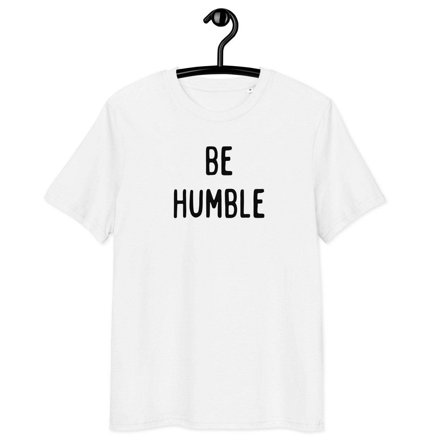 Be Humble | Unisex Organic Cotton T-Shirt | Black Print