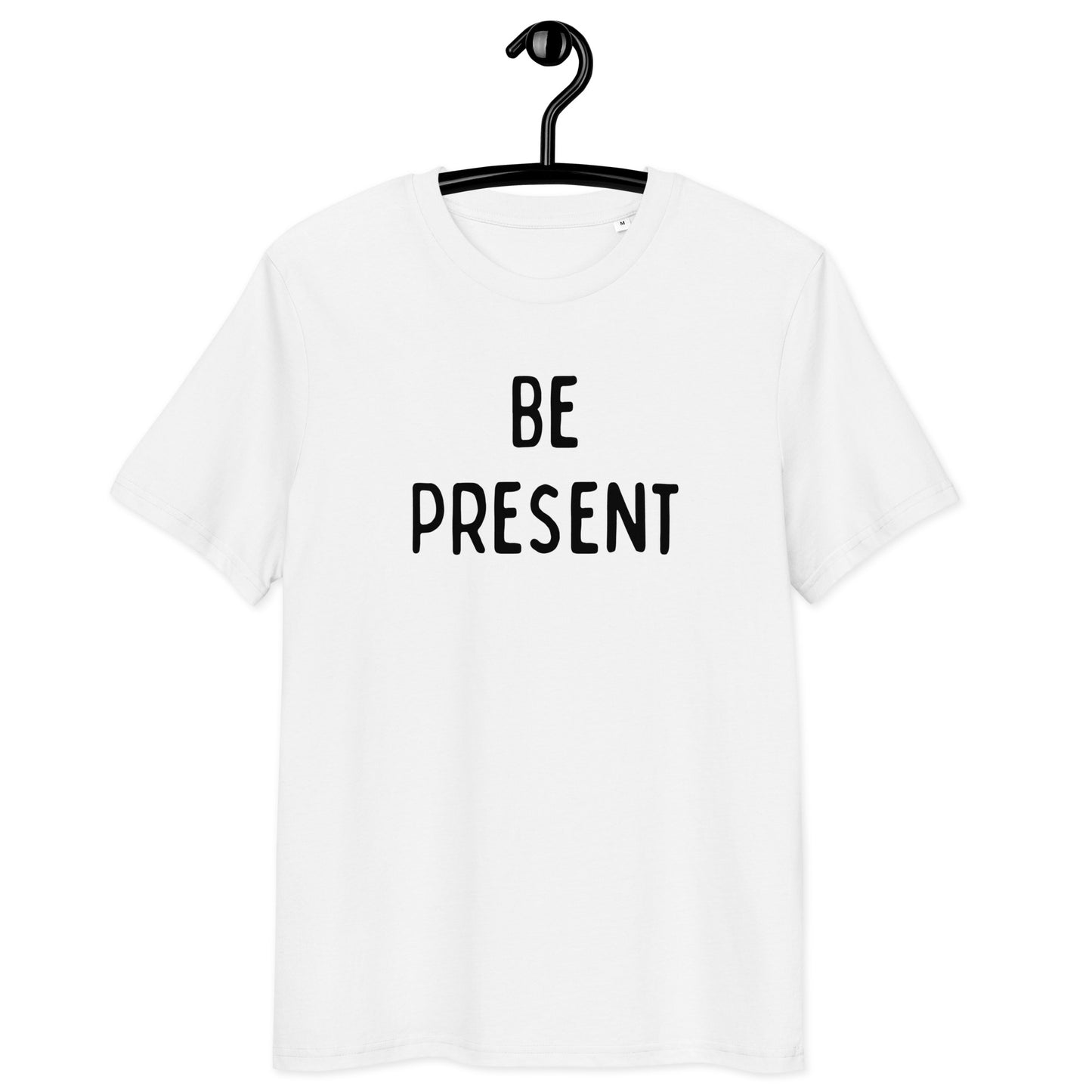 Be Present | Unisex Organic Cotton T-Shirt | Black Print