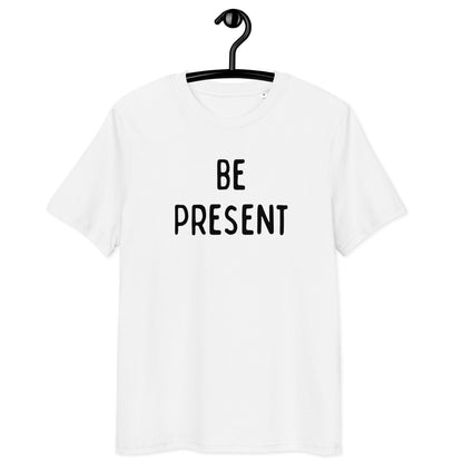 Be Present | Unisex Organic Cotton T-Shirt | Black Print